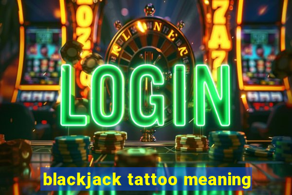 blackjack tattoo meaning