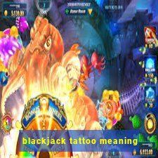 blackjack tattoo meaning