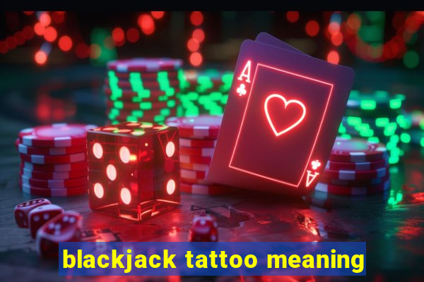 blackjack tattoo meaning