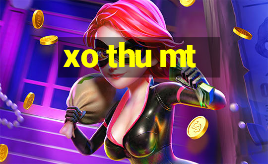 xo thu mt