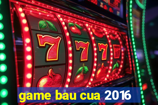 game bau cua 2016