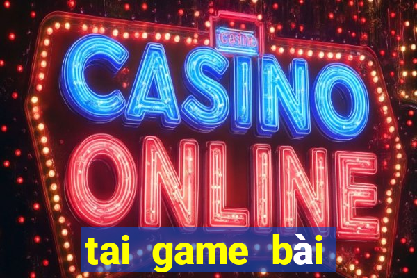 tai game bài đổi thưởng