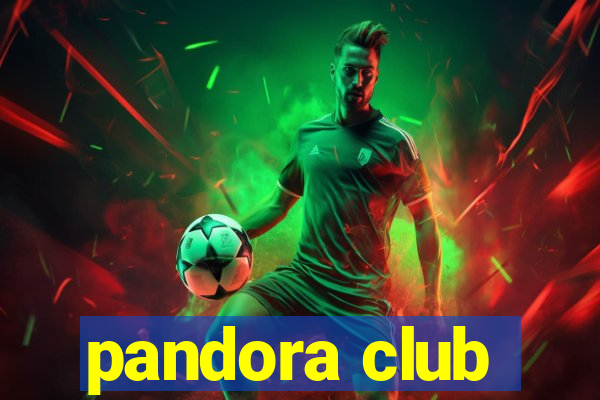 pandora club