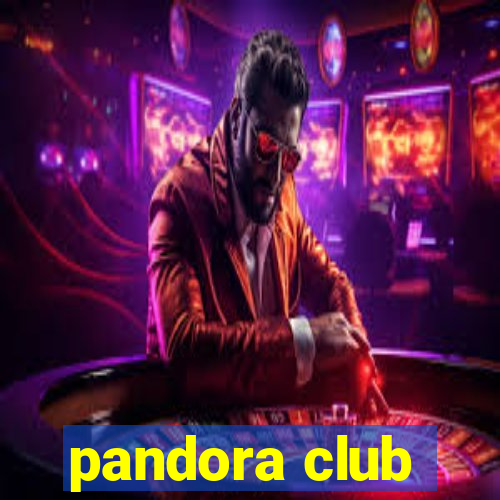 pandora club