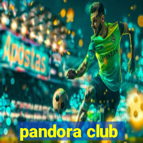 pandora club