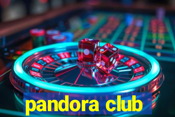 pandora club