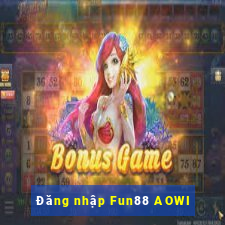 Đăng nhập Fun88 AOWI