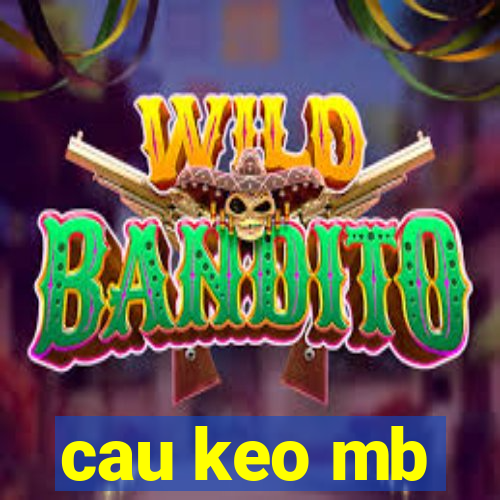 cau keo mb