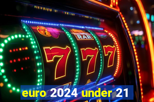 euro 2024 under 21