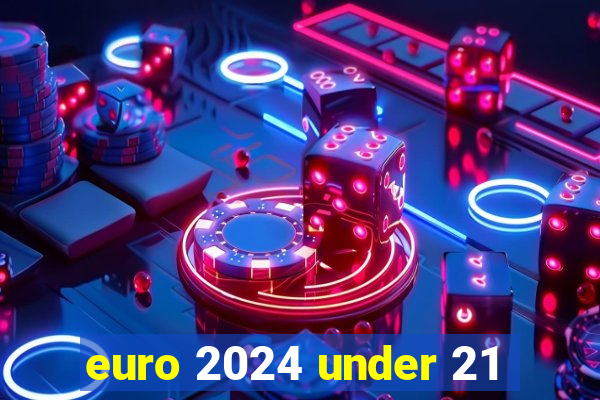 euro 2024 under 21