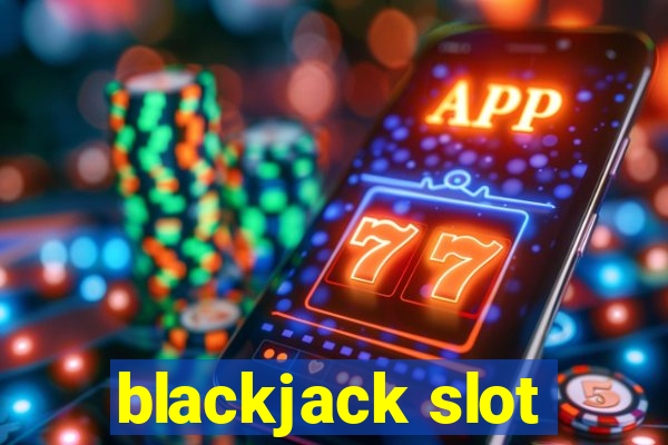 blackjack slot