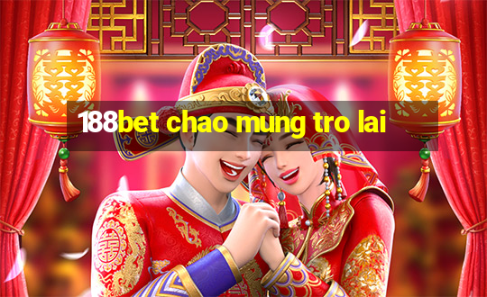 188bet chao mung tro lai