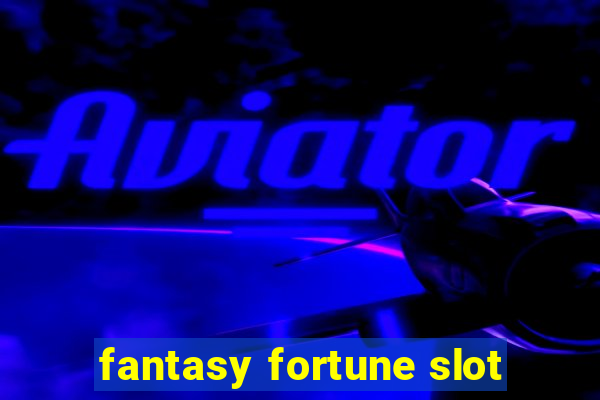 fantasy fortune slot