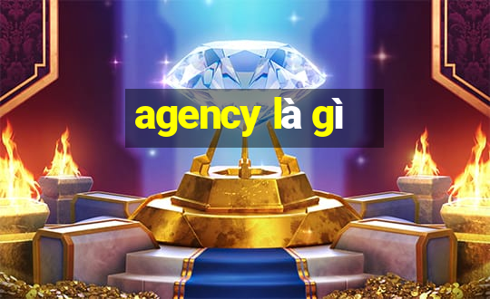 agency là gì