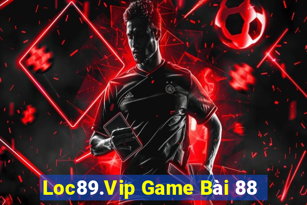 Loc89.Vip Game Bài 88