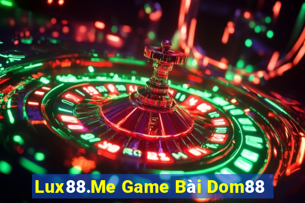 Lux88.Me Game Bài Dom88