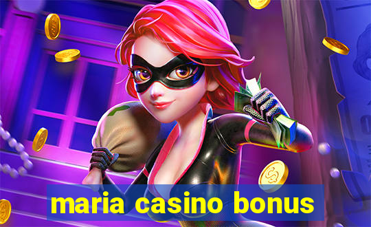 maria casino bonus