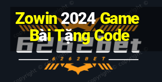 Zowin 2024 Game Bài Tặng Code