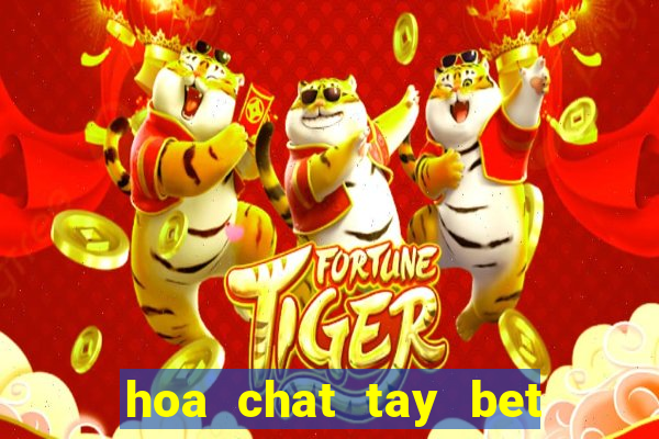 hoa chat tay bet clo bam