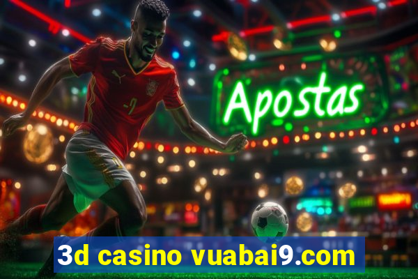 3d casino vuabai9.com