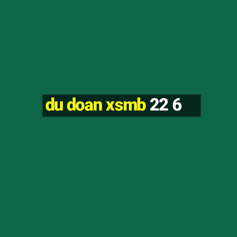 du doan xsmb 22 6