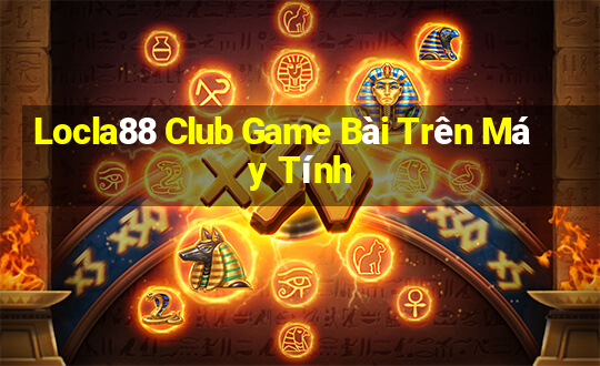 Locla88 Club Game Bài Trên Máy Tính