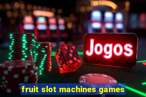 fruit slot machines games