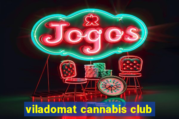 viladomat cannabis club