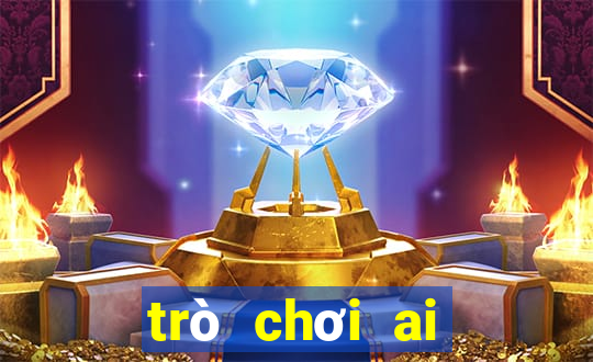 trò chơi ai nhanh nhất