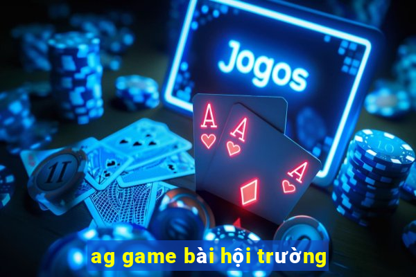 ag game bài hội trường