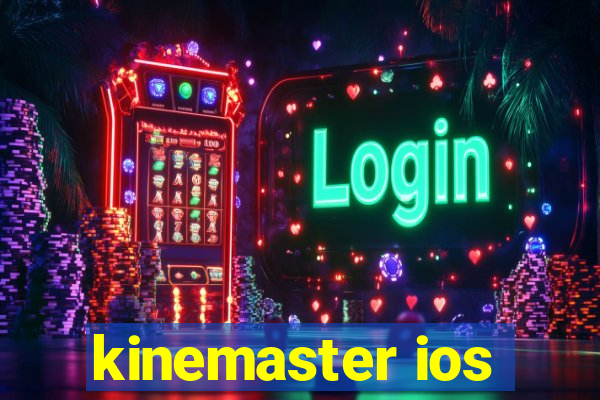 kinemaster ios