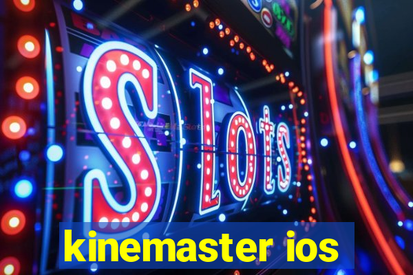 kinemaster ios