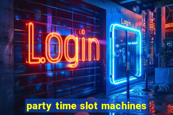 party time slot machines