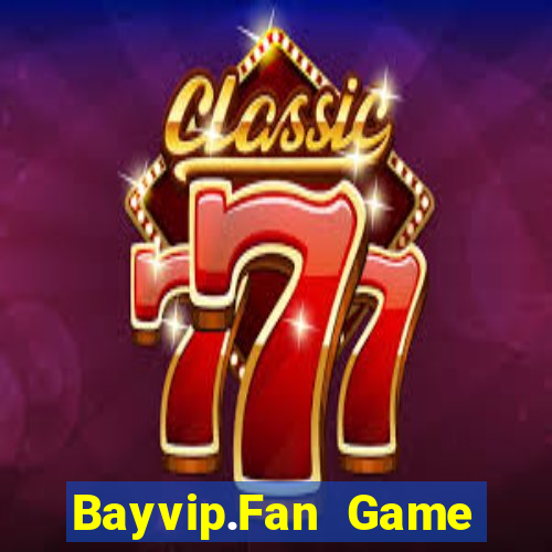 Bayvip.Fan Game Bài Kubet