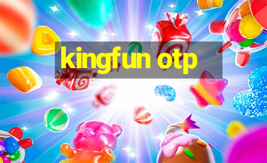 kingfun otp