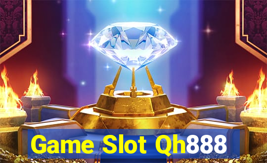 Game Slot Qh888