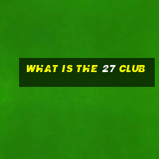 what is the 27 club