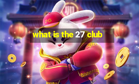 what is the 27 club