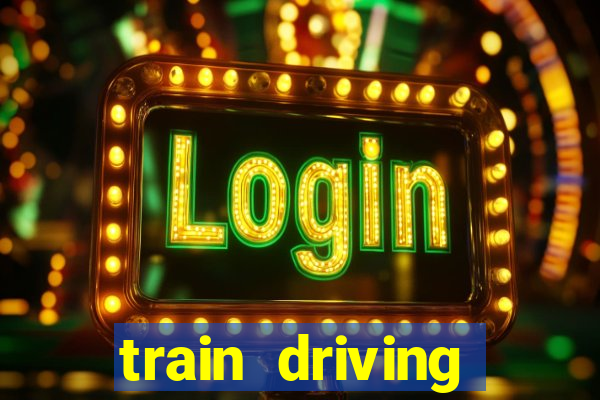 train driving simulator games