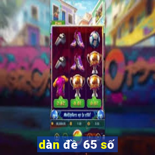 dàn đề 65 số