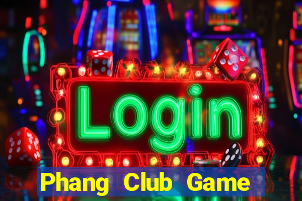 Phang Club Game Bài Hay