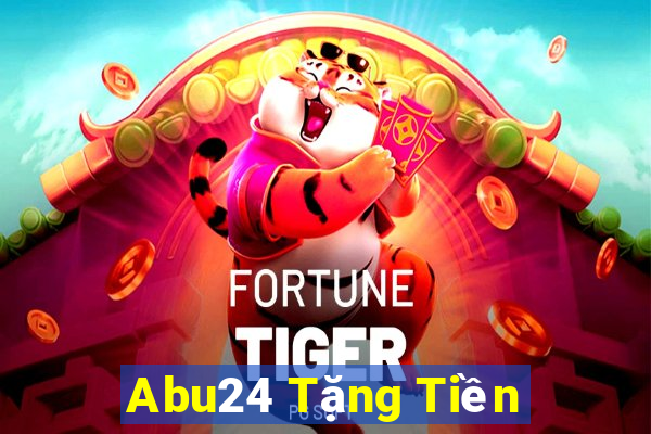 Abu24 Tặng Tiền