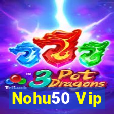 Nohu50 Vip