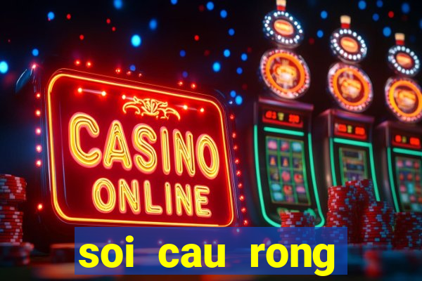 soi cau rong bạch kim 666