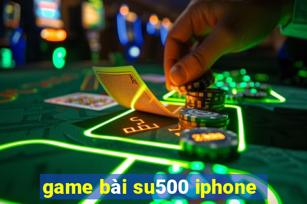 game bài su500 iphone