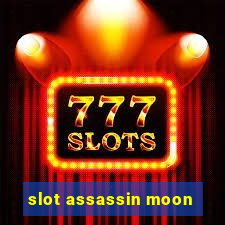 slot assassin moon