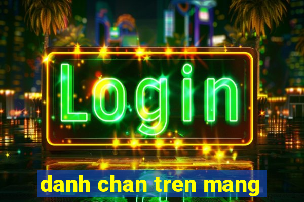 danh chan tren mang