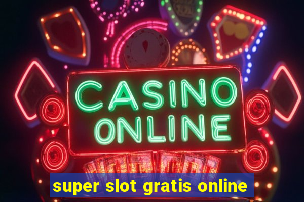 super slot gratis online