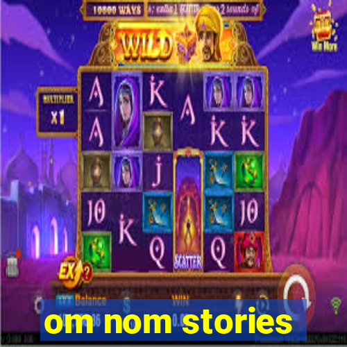 om nom stories