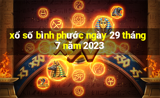 xổ số bình phước ngày 29 tháng 7 năm 2023